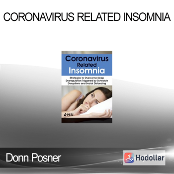 Donn Posner - Coronavirus Related Insomnia: Strategies to Overcome Sleep Dysregulation Triggered by Schedule Disruptions and Social Distancing