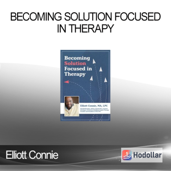 Elliott Connie - Becoming Solution Focused in Therapy