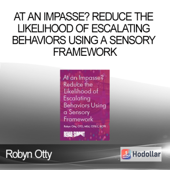 Robyn Otty - At an Impasse? Reduce the Likelihood of Escalating Behaviors Using A Sensory Framework