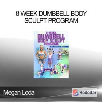 Megan Loda - 8 Week Dumbbell Body Sculpt Program