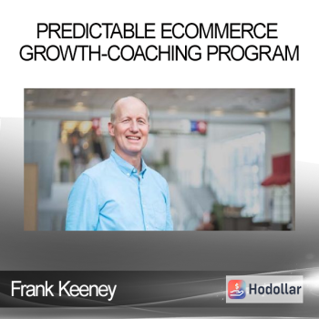 Frank Keeney - Predictable Ecommerce Growth-Coaching Program