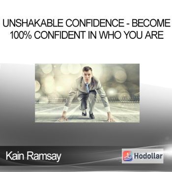 Kain Ramsay - Unshakable Confidence - Become 100% Confident in Who You Are
