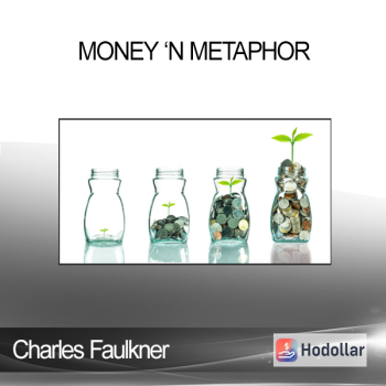 Charles Faulkner - Money 'n Metaphor How Metaphors Determine Our Wealth and Happiness