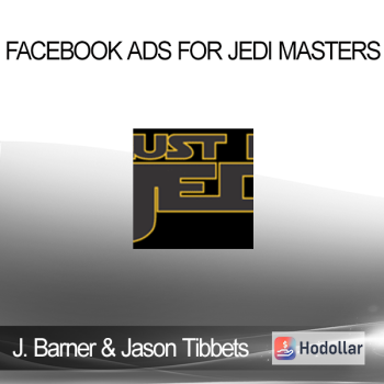 Joe Barner & Jason Tibbets - Facebook Ads For Jedi Masters
