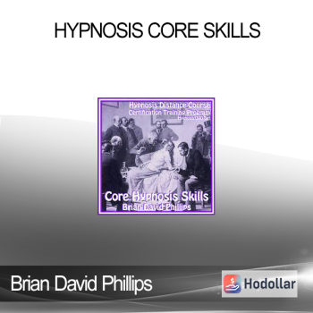 Brian David Phillips - Hypnosis Core Skills