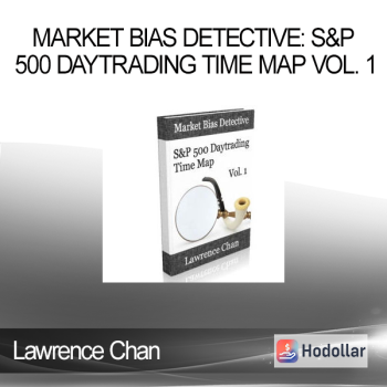 Lawrence Chan - Market Bias Detective: S&P 500 Daytrading Time Map Vol. 1