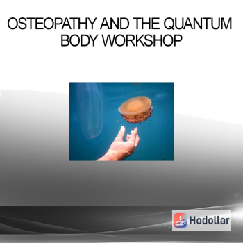 Osteopathy and the Quantum Body Workshop
