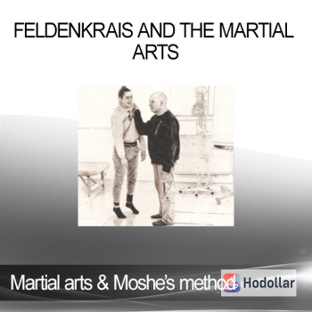 Martial arts & Moshe’s method - Feldenkrais and the Martial Arts