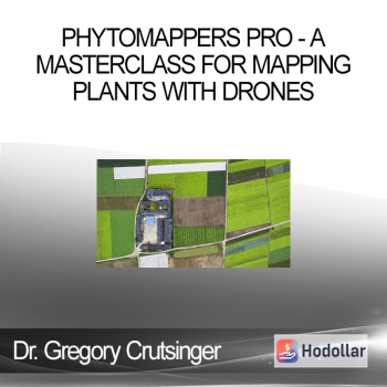 Dr. Gregory Crutsinger - Phytomappers Pro - A Masterclass for Mapping Plants With Drones