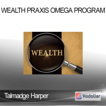 Talmadge Harper - Wealth Praxis Omega Program
