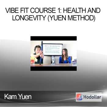 Kam Yuen - ViBE FiT Course 1: Health and Longevity (Yuen Method)