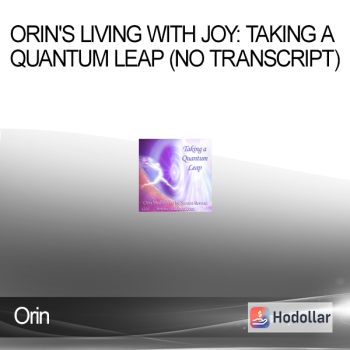 Orin - Orin's Living with Joy: Taking a Quantum Leap (No Transcript)