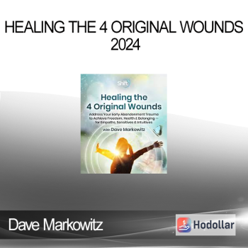 Dave Markowitz - Healing the 4 Original Wounds 2024