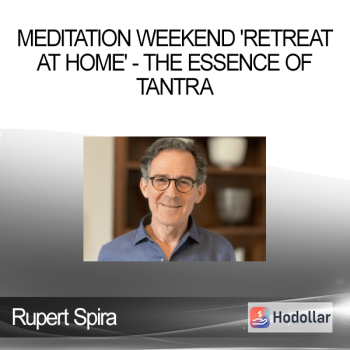 Rupert Spira - Meditation Weekend 'Retreat at Home' - The Essence of Tantra