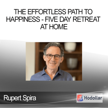 Rupert Spira - The Effortless Path to Happiness - Five Day Retreat at Home
