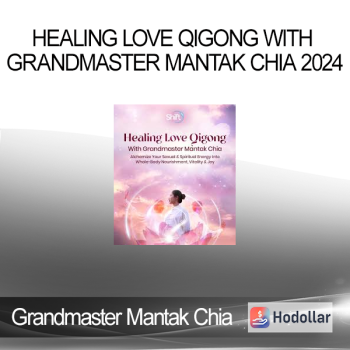 Grandmaster Mantak Chia - Healing Love Qigong With Grandmaster Mantak Chia 2024