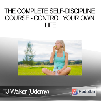 TJ Walker (Udemy) - The Complete Self-Discipline Course - Control Your Own Life