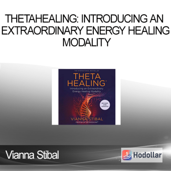 Vianna Stibal - ThetaHealing: Introducing an Extraordinary Energy Healing Modality
