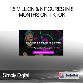 Simply Digital - 1 .5 million & 6 figures in 8 months on tiktok