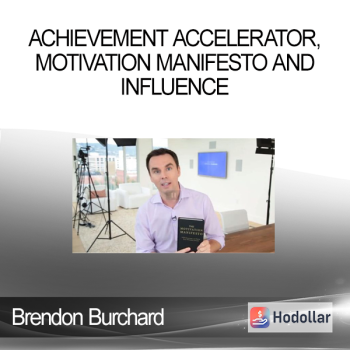 Brendon Burchard - Achievement Accelerator Motivation Manifesto and Influence