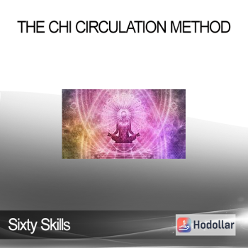 Sixty Skills - The Chi Circulation Method