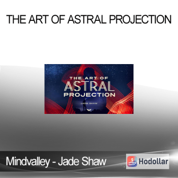 Mindvalley - Jade Shaw - The Art of Astral Projection