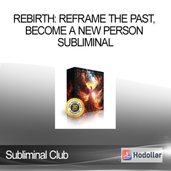 Subliminal Club - Rebirth: Reframe the Past Become a New Person Subliminal