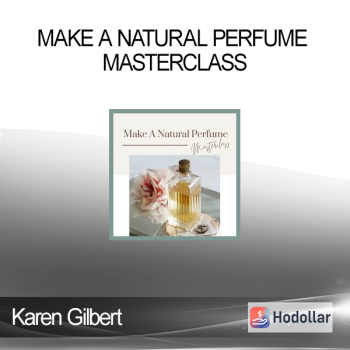 Karen Gilbert - Make A Natural Perfume Masterclass