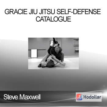 Steve Maxwell - Gracie Jiu Jitsu Self-Defense Catalogue