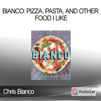 Chris Bianco - Bianco: Pizza Pasta and Other Food I Like