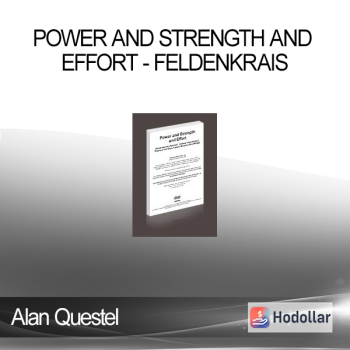 Alan Questel - Power and Strength and Effort - Feldenkrais