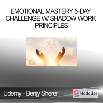 Udemy - Benjy Sherer - Emotional Mastery 5-Day Challenge w/ Shadow Work Principles