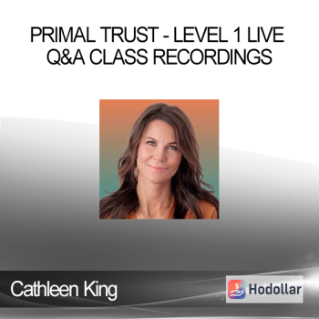 Cathleen King - Primal Trust - Level 1 Live Q&A Class Recordings