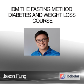 Jason Fung - IDM The Fasting Method Diabetes And Weight Loss Course