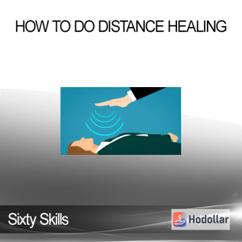 Sixty Skills - How to Do Distance Healing