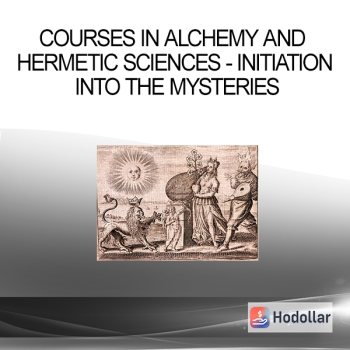 Courses In Alchemy and Hermetic Sciences - Initiation into the Mysteries