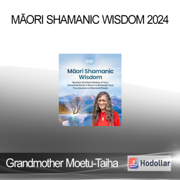 Grandmother Moetu-Taiha - Māori Shamanic Wisdom 2024