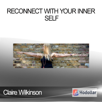 Claire Wilkinson - Reconnect with Your Inner Self