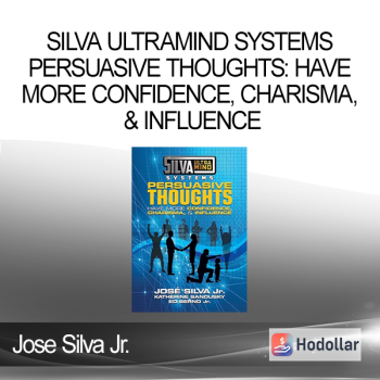 Jose Silva Jr. - Silva Ultramind Systems Persuasive Thoughts: Have More Confidence Charisma & Influence