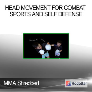 MMA Shredded - Head Movement For Combat Sports and Self Defense