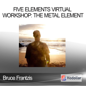 Bruce Frantzis - Five Elements Virtual Workshop: The Metal Element