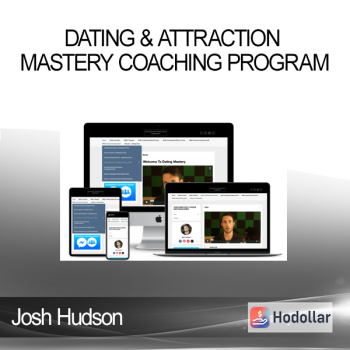 Josh Hudson - Dating & Attraction Mastery Coaching Program