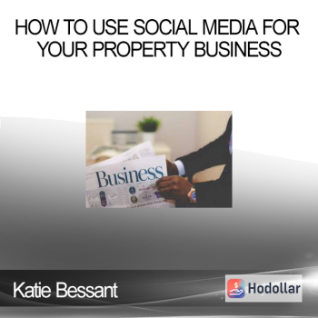 Katie Bessant - How to Use Social Media for your Property Business
