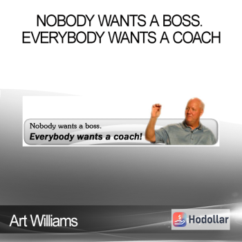 Art Williams - Nobody Wants a Boss. Everybody Wants a Coach