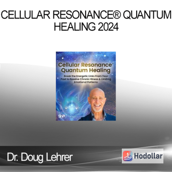 Dr. Doug Lehrer - Cellular Resonance® Quantum Healing 2024