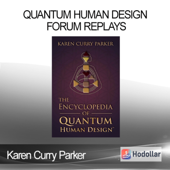 Karen Curry Parker - Quantum Human Design Forum Replays