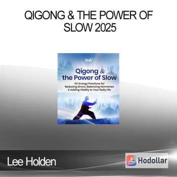 Lee Holden - Qigong & the Power of Slow 2025