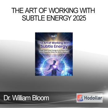 Dr. William Bloom - The Art of Working With Subtle Energy 2025