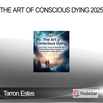 Tarron Estes - The Art of Conscious Dying 2025