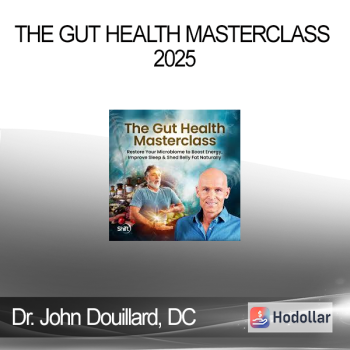 Dr. John Douillard, DC - The Gut Health Masterclass 2025